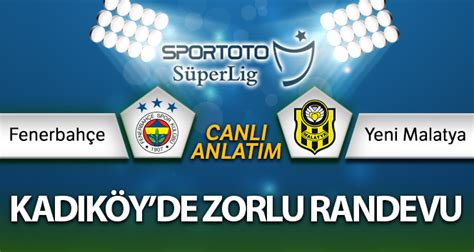 43 hasan ali kaldırım, dk. Fenerbahçe Yeni Malatya Canlı Anlatımı