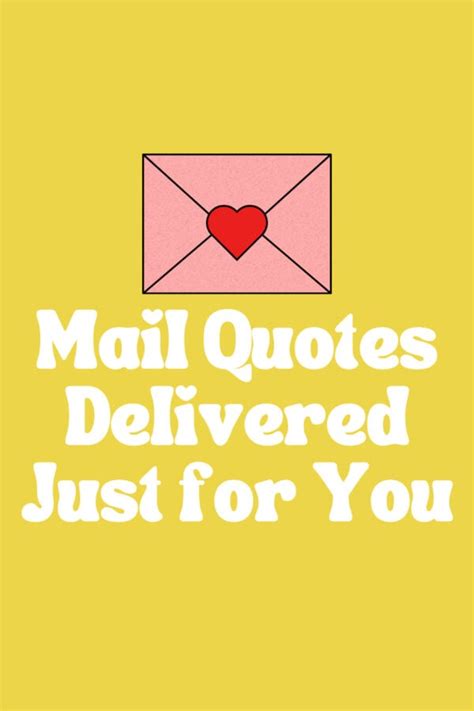 57 Mail Quotes Delivered Just For You Darling Quote