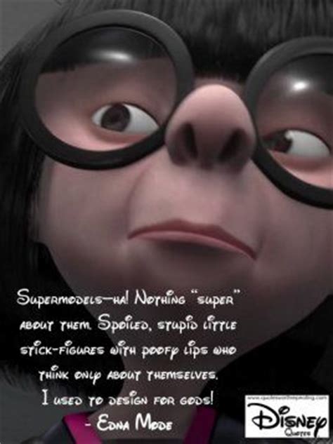 Yes, she has five quotes that are just as good as that. 1000+ images about movie quotes on Pinterest | Edna mode, The incredibles and Olaf