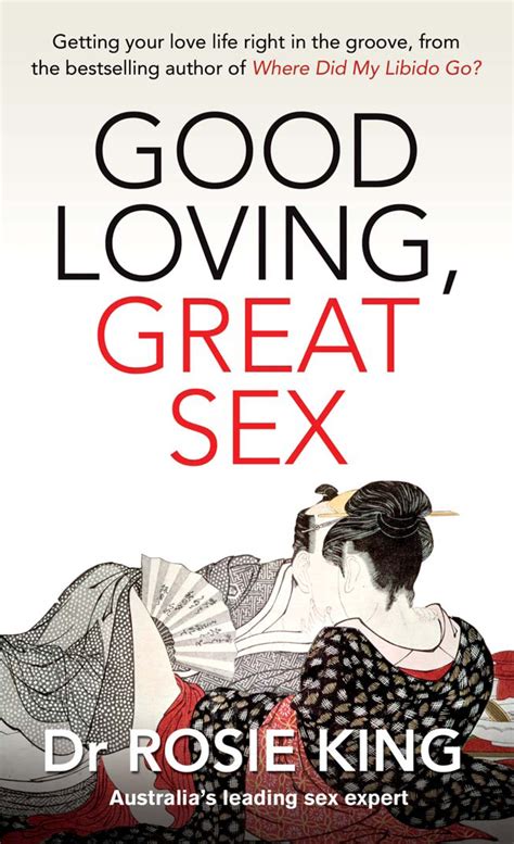Good Loving Great Sex By Rosie King Penguin Books Australia