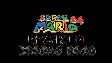 🍄 Super Mario 64 Remixed Koopas Road Rewrite Youtube