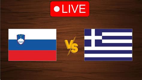 Live Slovenia Vs Greece Live Play By Play Scoreboard Youtube