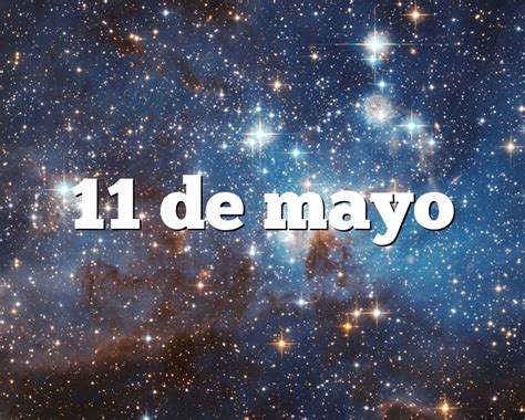 11 De Mayo Horóscopo Y Personalidad 11 De Mayo Signo Del Zodiaco