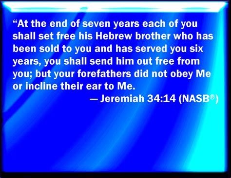 Jeremiah 3414 At The End Of Seven Years Let You Go Every Man His