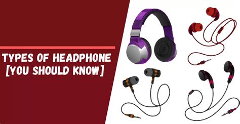 8 Different Types Of Headphones You Should Know