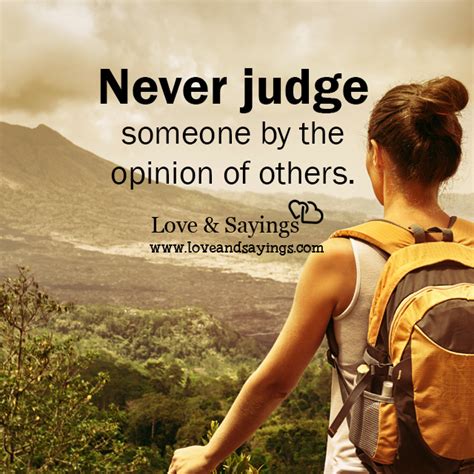 Judge Someone By The Opinion Of Others Love And Sayings
