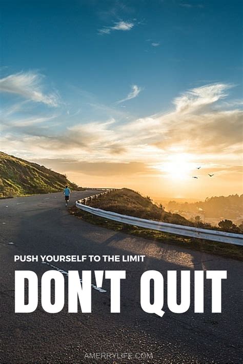 Meme quotes about pushing through push yourself workout quotes worry about yourself quotes don't limit yourself quotes you have to push yourself quotes push past your limits final push quotes motivation to work hard quotes happy quotes about yourself people push. Push yourself to the limit. DON'T QUIT! Five Awesome ...