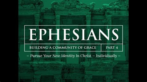 Ephesians Pursue Your New Identity In Christindividually Part 4