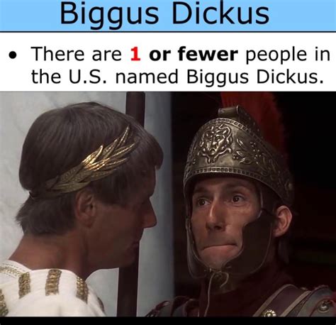 Do You Find It Funny When I Say The Name Biggus Dickus Dankmemes