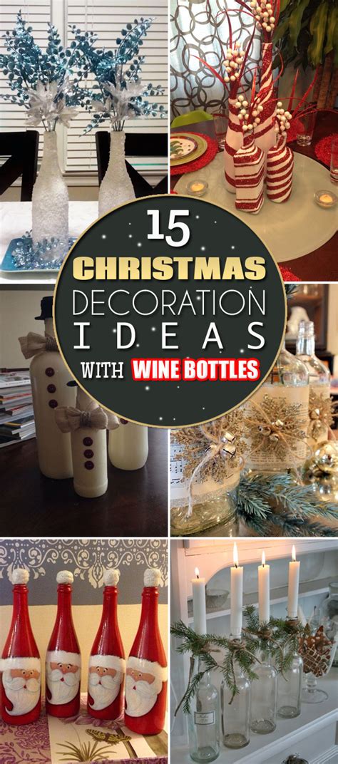 Centros de mesa para su quinceanera! 15 Creative Christmas Decoration Ideas With Wine Bottles
