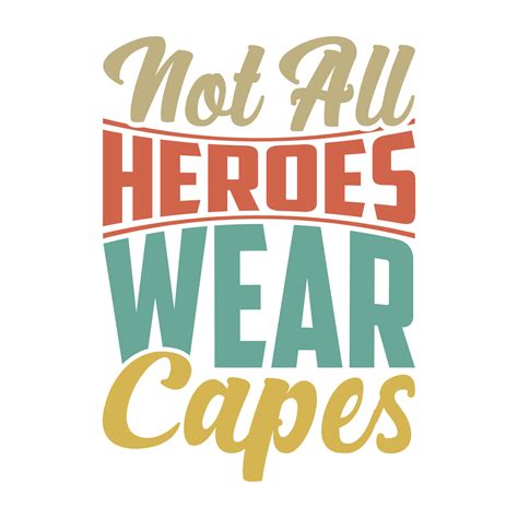 Not All Heroes Wear Capes Typography Nurse Motivational Quotes Tee