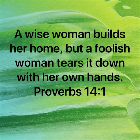 Proverbs 14 1 A Wise Woman Builds Her Home But A Foolish Woman Tears It