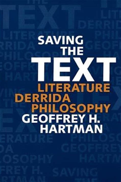 Saving The Text Literature Derrida Philosophy By Geoffrey H Hartman 1982 Trade Paperback