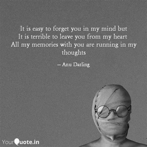 It Is Easy To Forget You Quotes And Writings By Anu Darling