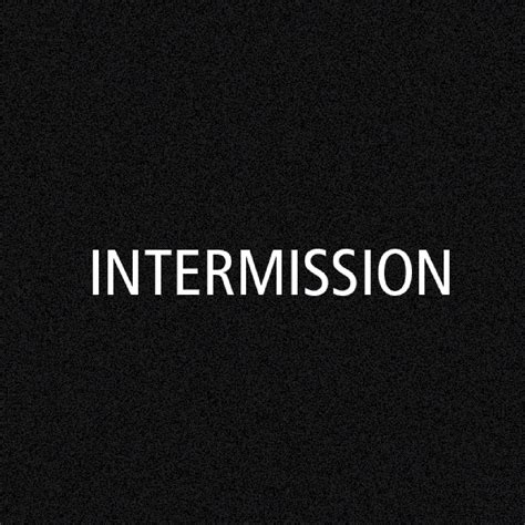 Intermission Not Just A Label