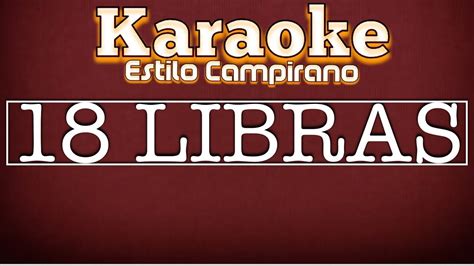 18 Libras - KARAOKE - Estilo Campirano - YouTube