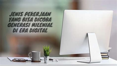 Entah itu link menuju ke blog pribadi, kontak whatsapp, atau bahkan marketplace. Jenis Pekerjaan yang Bisa Dicoba Generasi Milenial di Era Digital | QuBisa
