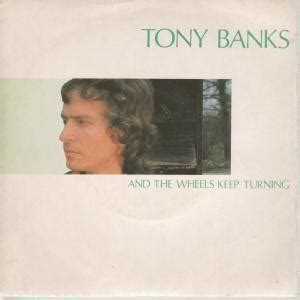 Tony banks' solo work has continued in the same vein. TONY BANKS And the Wheels Keep Turning reviews