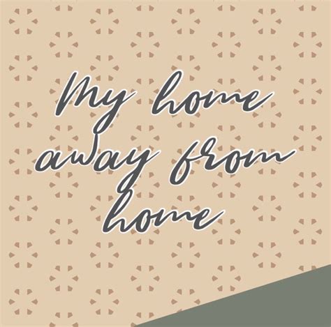 My Home Away From Home Quote Home Faraway