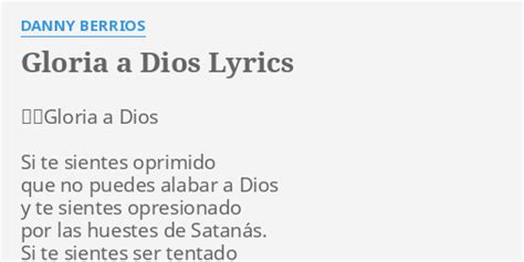 Gloria A Dios Lyrics By Danny Berrios Gloria A Dios