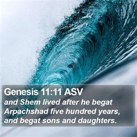 Genesis 1111 Asv And Shem Lived After He Begat Arpachshad Five