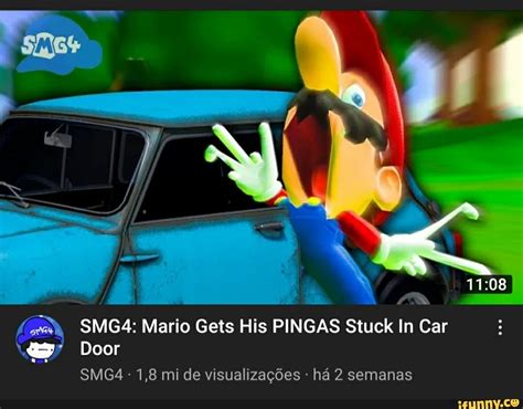Smg Mario Gets His Pingas Stuck In Car Door Smg Mi De Visualiza Es H Semanas Ifunny