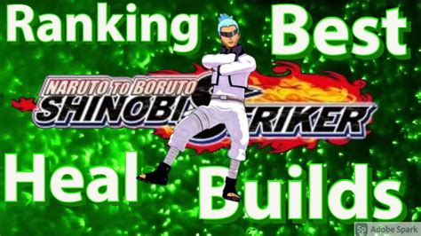 Ranking And Breaking Down Best Heal Builds Naruto To Boruto Shinobi