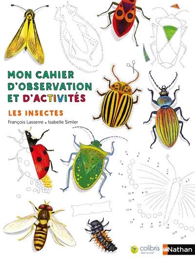 Livre Les Insectes Mon Cahier Dobservation Et Dactivités écrit