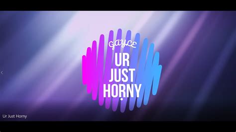 gayle ur just horny lyrics youtube