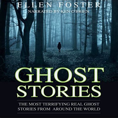 Ghost Stories The Most Terrifying Real Ghost Stories From