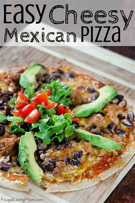 Homemade Mexican Pizza Recipe Frugal Living Mom Recipe Mexican Pizza Easy Cheesy Quick