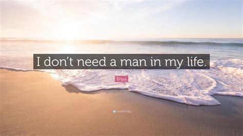 Enya Quote “i Dont Need A Man In My Life” 7 Wallpapers Quotefancy