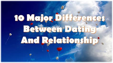 10 Major Differences Between Dating And Relationship Youtube