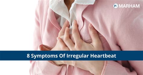 8 symptoms of irregular heartbeat marham