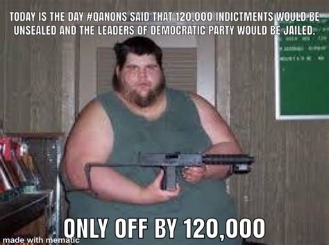 I won't produce them, but i share a mean meme, and i'm kind. This very typical QANON has done the math for you ...