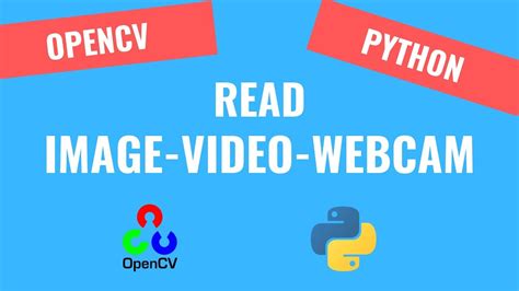 How To Read Image Video Webcam Opencv Python Tutorials For