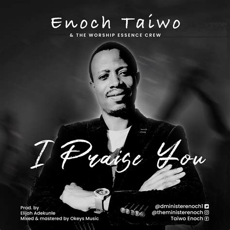 Music Enoch Taiwo I Praise You Report Music
