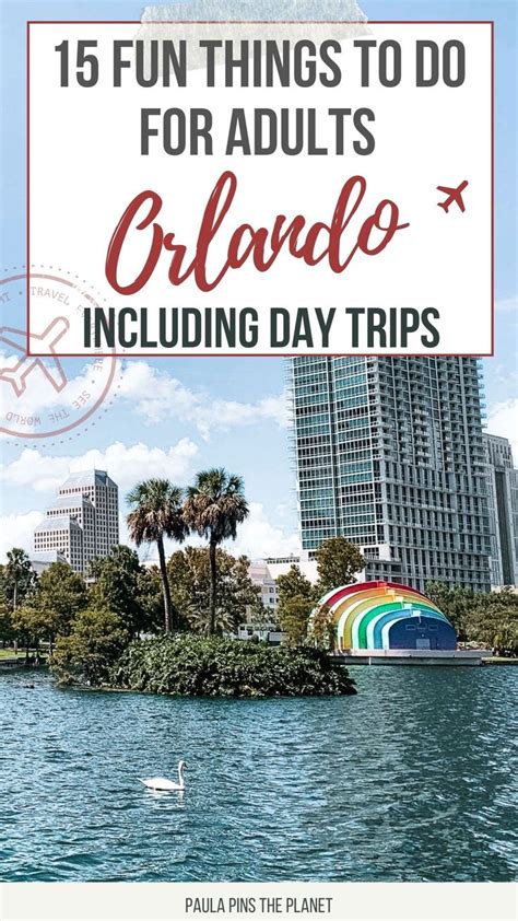 15 Fun Things To Do In Orlando For Adults Including Day Trips From Orlando Paula Pins The