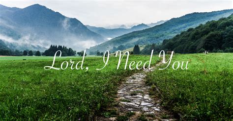 Lord, I Need You - Lyrics, Hymn Meaning and Story