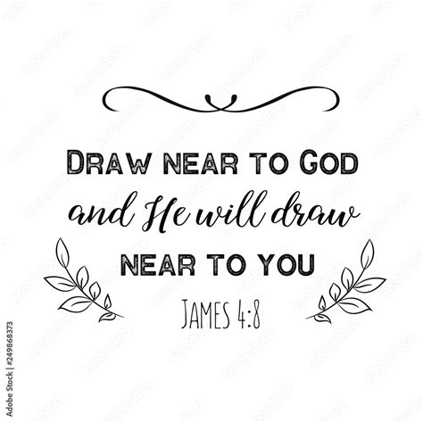 Draw Near To God And He Will Draw Near To You Christian Saying Bible