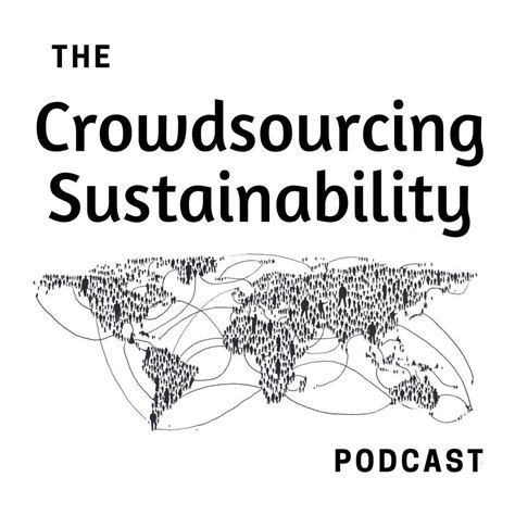 The Crowdsourcing Sustainability Podcast Crowdsourcing Sustainability