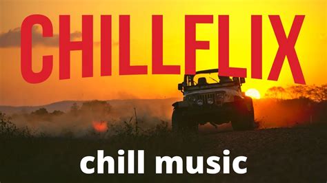 Chill Music The Best Ambient Lounge Relaxing Chillout Music Youtube