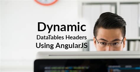 Dynamic Datatables Headers Using Angularjs Xtivia