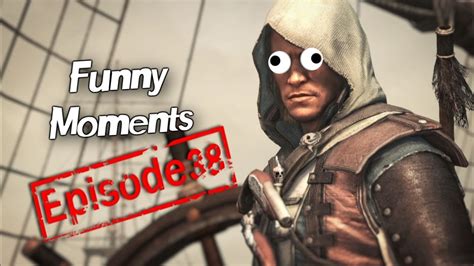 Funny Moments Episode 38 Assassins Creed 4 Black Flag Youtube