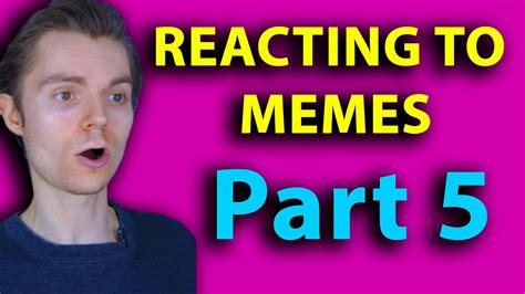 Reacting To Memes Part 5 Youtube
