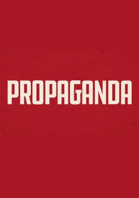 Propaganda The Art Of Selling Lies Streaming