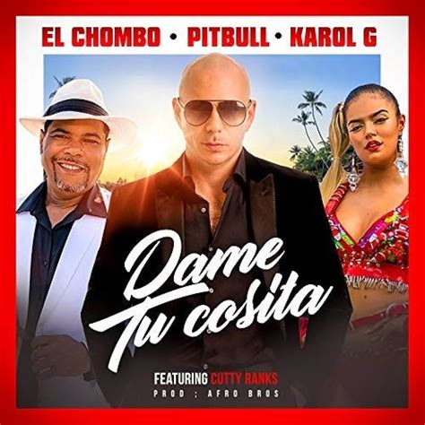Pitbull And El Chombo And Karol G Feat Cutty Ranks Dame Tu Cosita Music