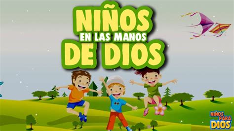 Niños En Las Manos De Dios Música Cristiana Para Niños Letra