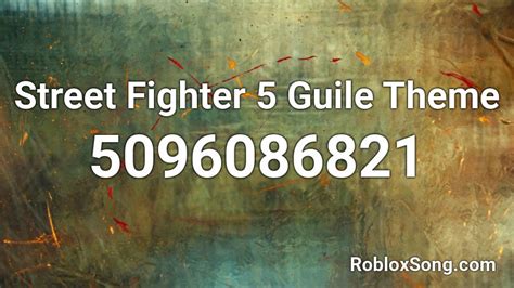 Street Fighter 5 Guile Theme Roblox Id Roblox Music Codes