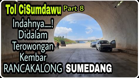 Tol Cisumdawu Part Terowongan Kembar Terkini Rancakalong Sumedang